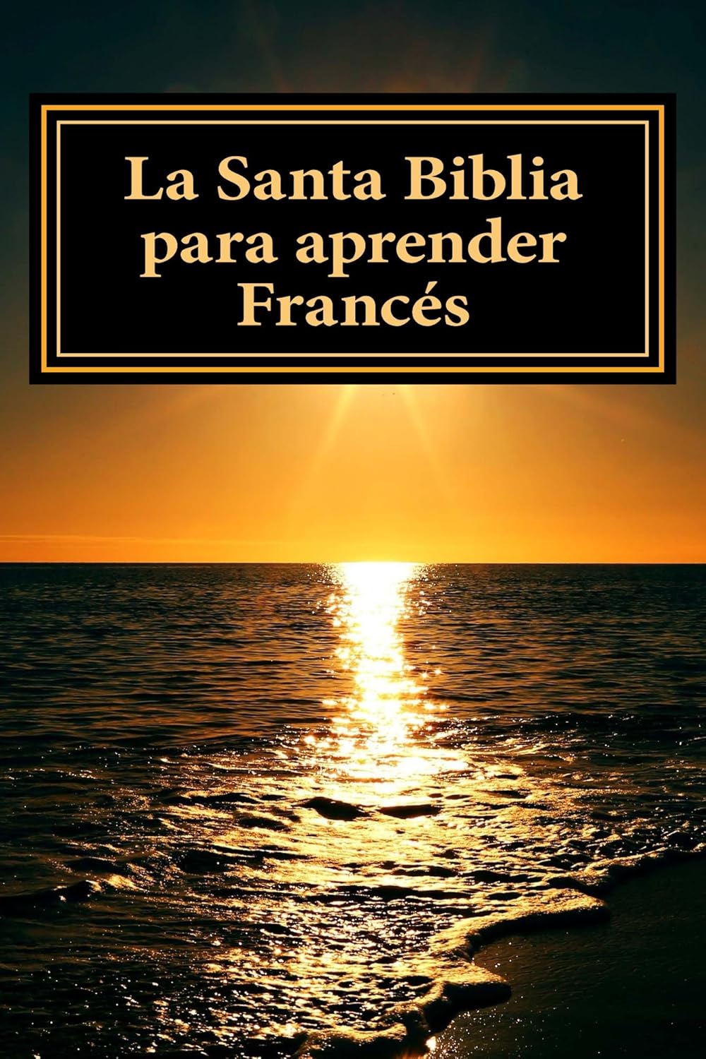 La Santa Biblia para aprender Francés Libro bilingüe (Aprender leyendo) (Spanish Edition)