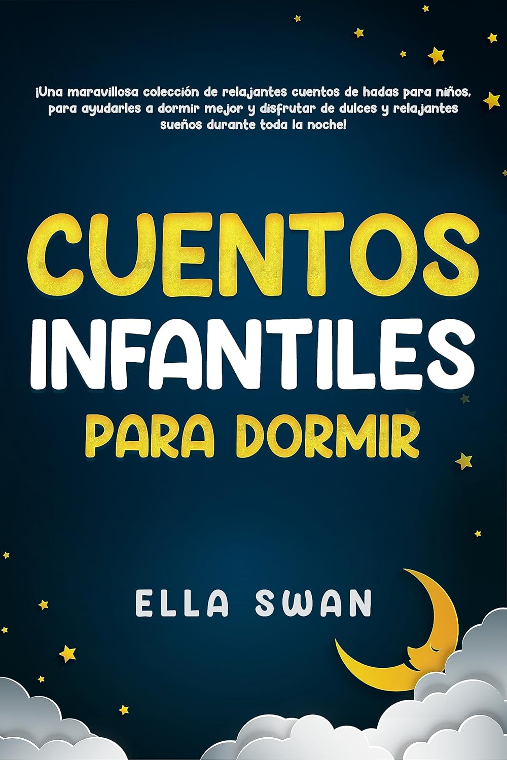 Cuentos infantiles para dormir Una maravillosa colección de relajantes cuentos de hadas para niños, para ayudarles a dormir mejor y disfrutar de