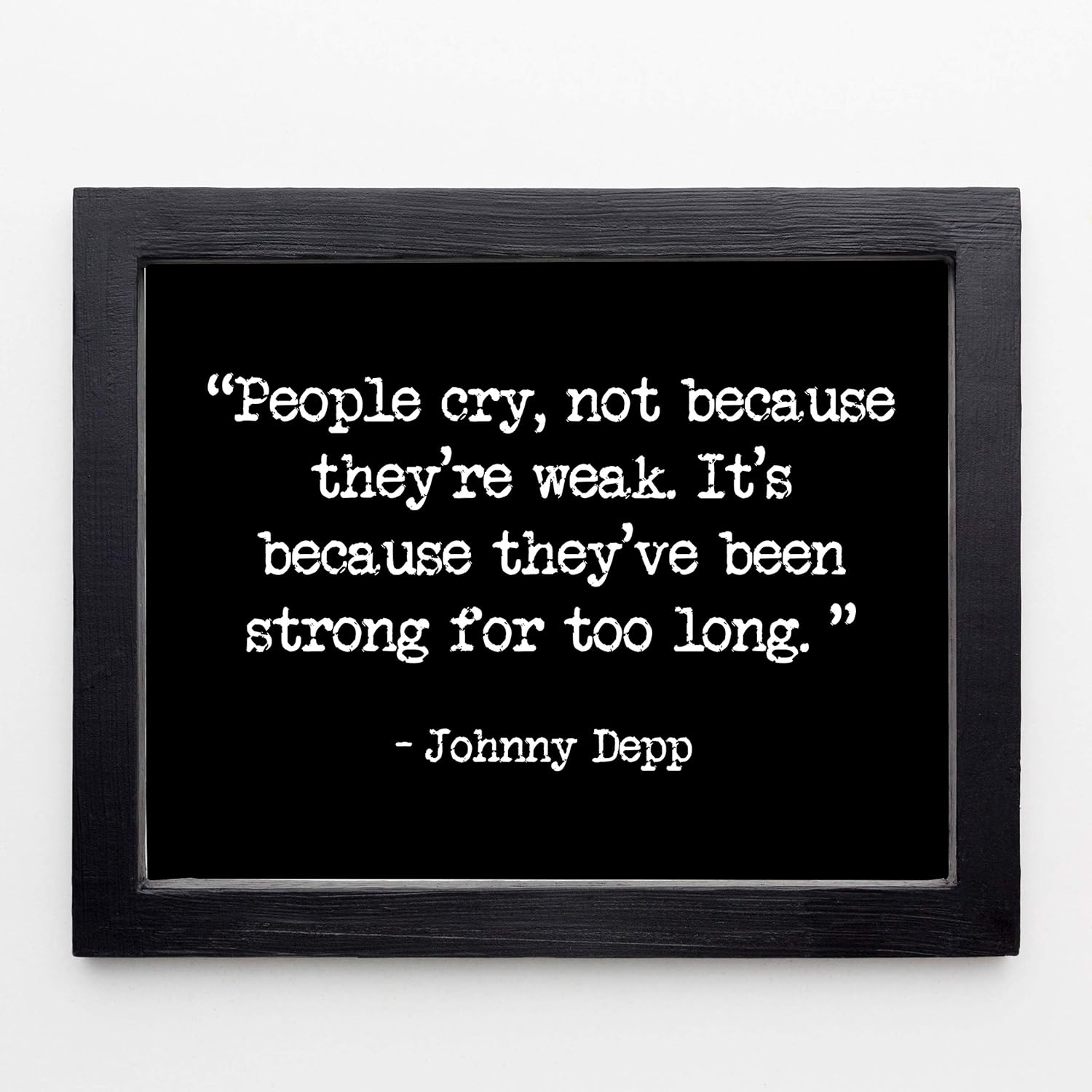 People Cry Because They’ve Been Strong Too Long – Inspirational Wall Art, Johnny Depp Motivational Wall Decor Print For Living Room Decor, Home