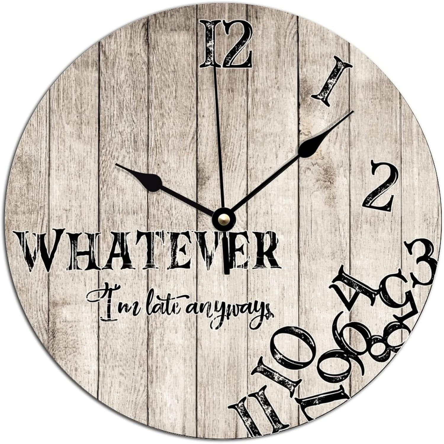 Reloj de pared con texto en inglés Whatever I’m Late Anyways para pared, rústico, envejecido, de grano de madera blanca, PVC, silencioso, sin