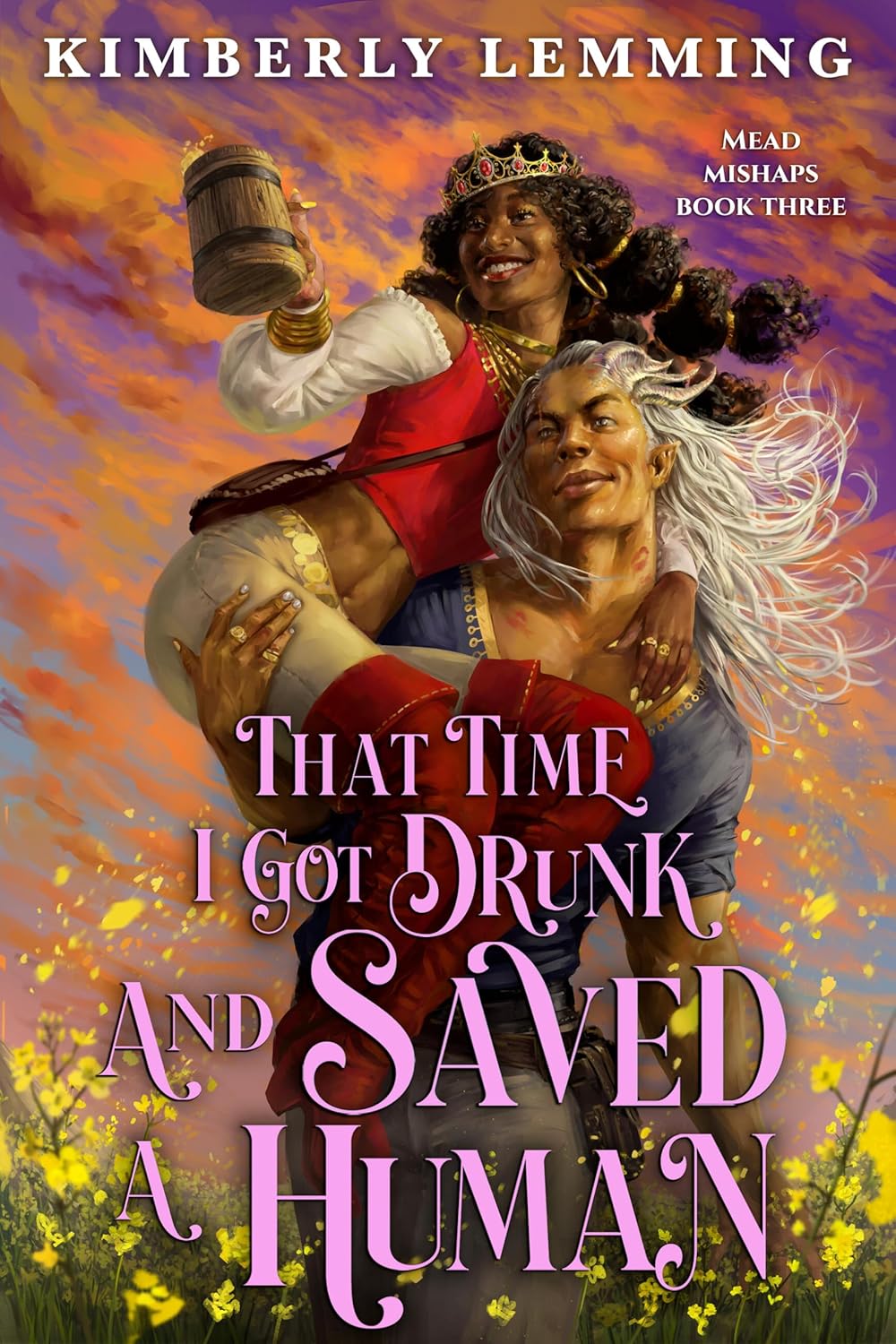 That Time I Got Drunk and Saved a Human (Mead Mishaps Book 3)