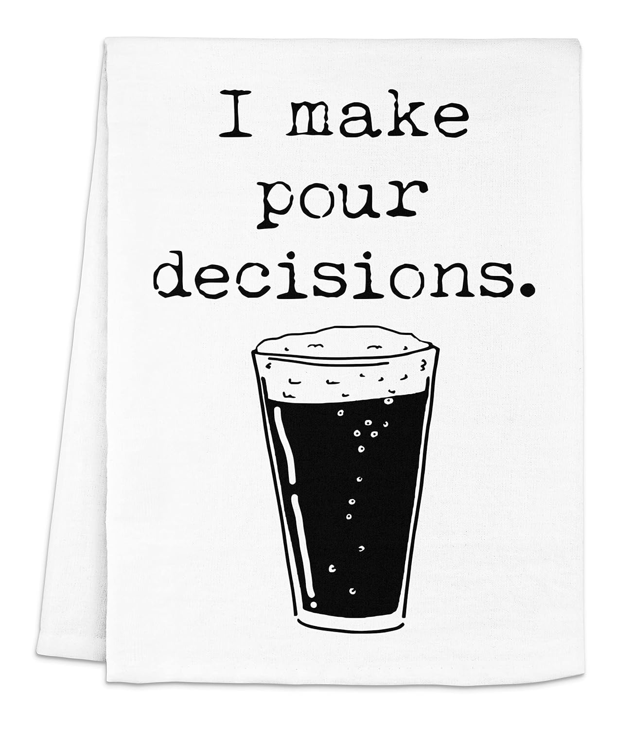 Funny Dish Towel, I Make Pour Decisions, Flour Sack Kitchen Towel, Sweet Housewarming Gift, Farmhouse Kitchen Decor, White or Gray (White)