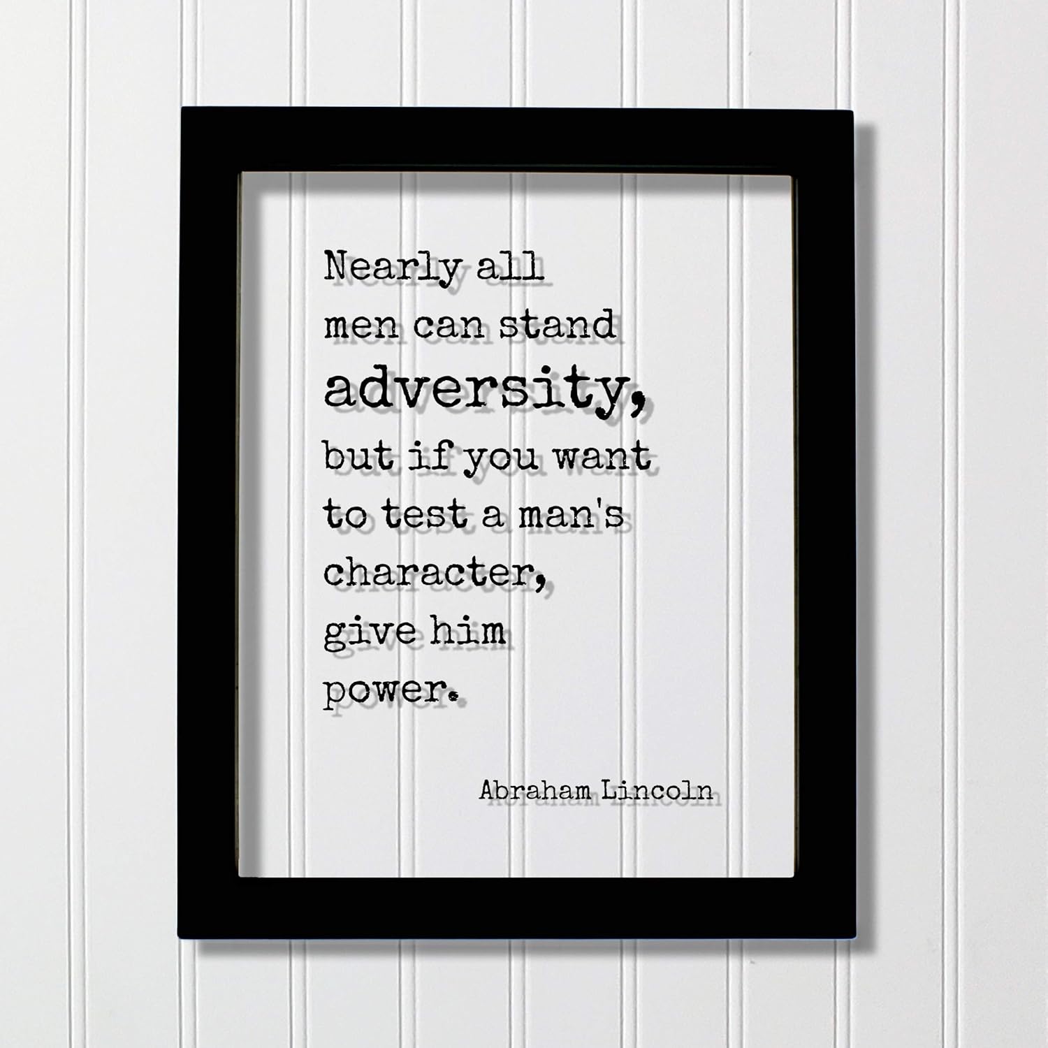 Abraham Lincoln – Floating Quote – Nearly all men can stand adversity but if you want to test a man’s character give him power – Leadership