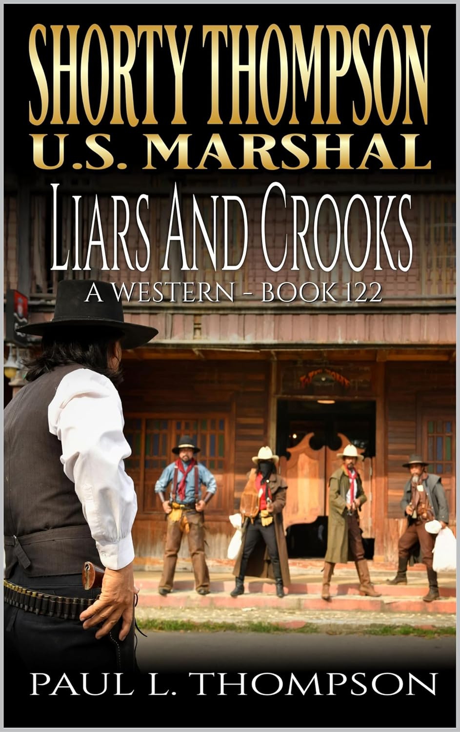 Shorty Thompson U.S. Marshal Liars and Crooks A Western Adventure Novel (Shorty Thompson U.S. Marshal Tales of the Old West Book 122)