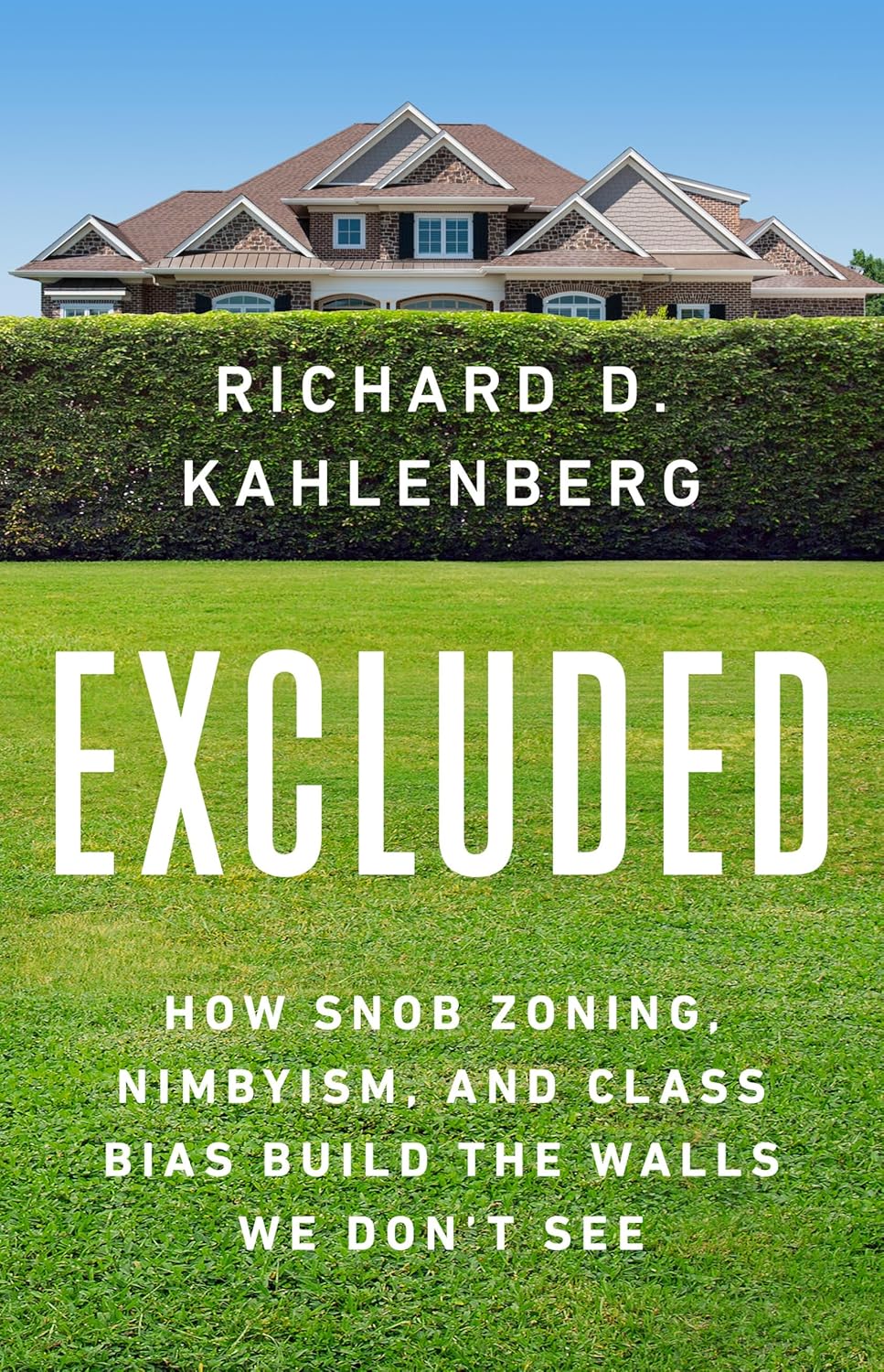 Excluded How Snob Zoning, NIMBYism, and Class Bias Build the Walls We Don’t See
