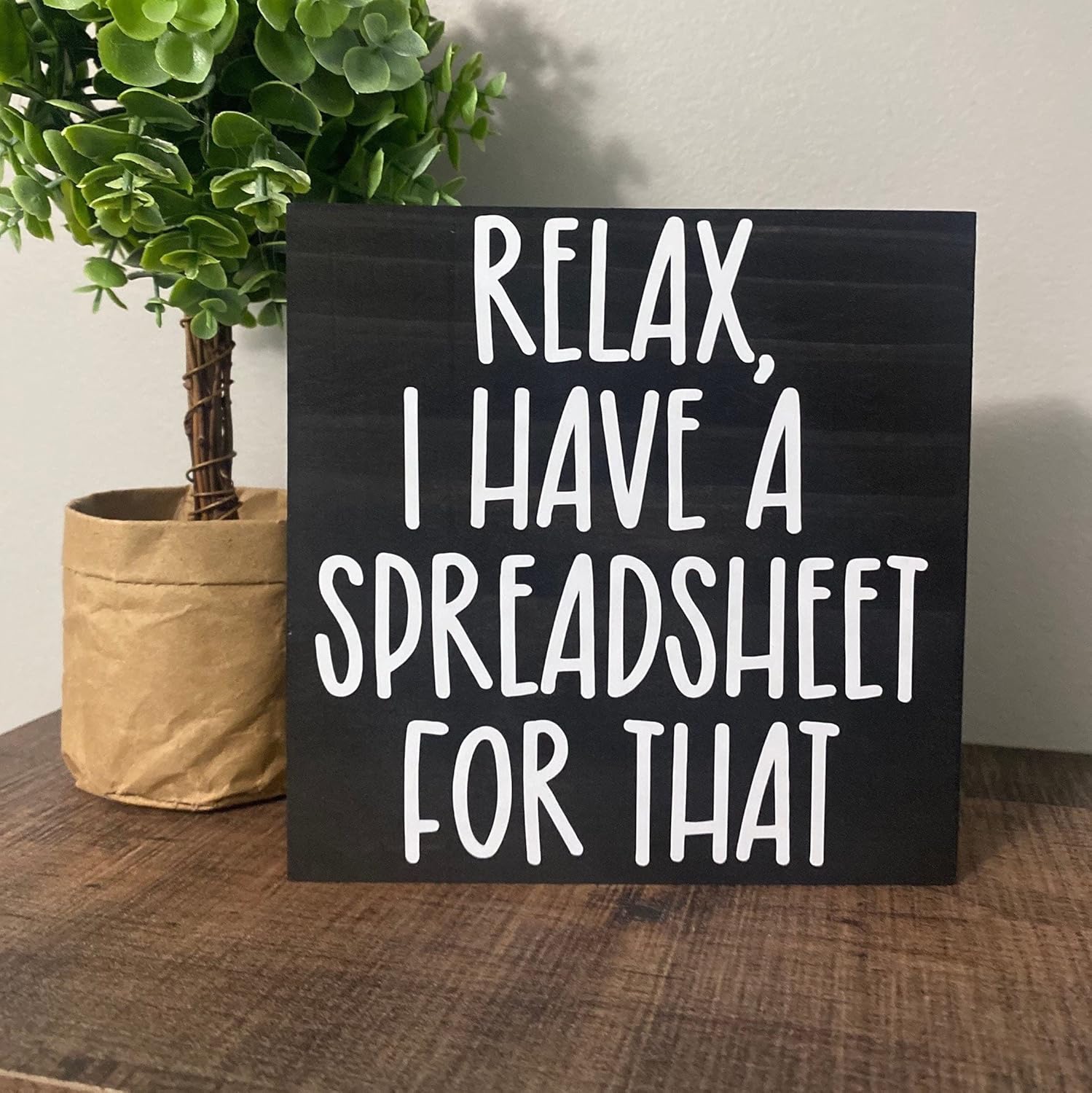 SaNavie Relax I Have A Spreadsheet – Letreros de madera, decoración de oficina, divertido humor de oficina, letreros de escritorio, humor de