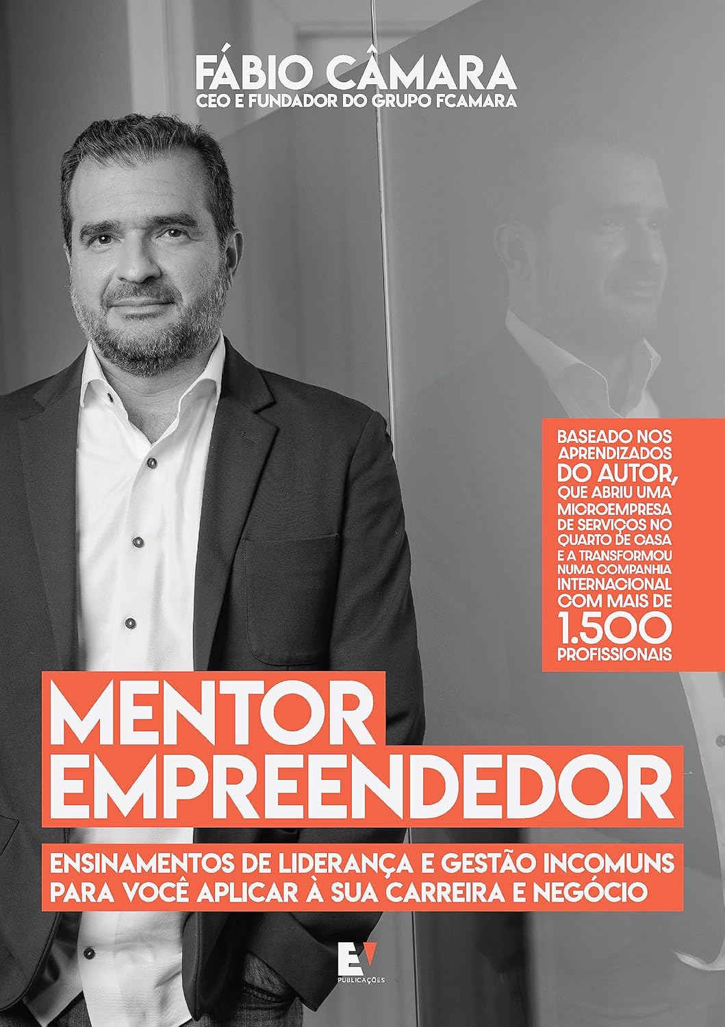 Mentor empreendedor Ensinamentos de liderança e gestão incomuns para você aplicar à sua carreira e negócio (Portuguese Edition)