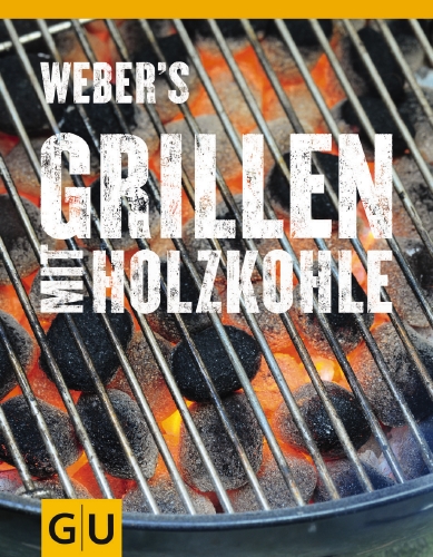 Weber`s Grillieren mit Holzkohle Grillbuch 15812